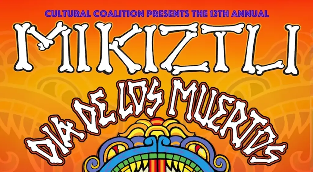 Cultural Coalition Inc 12th Annual MIKIZTLI: Día de los Muertos Festival